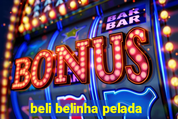 beli belinha pelada